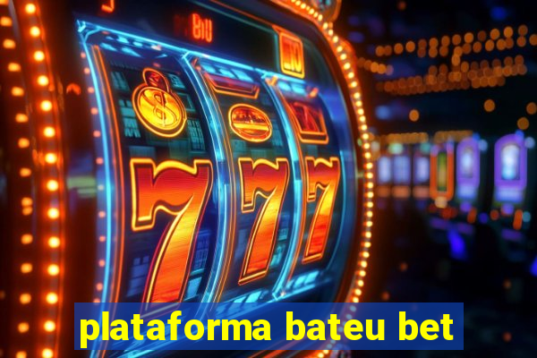 plataforma bateu bet